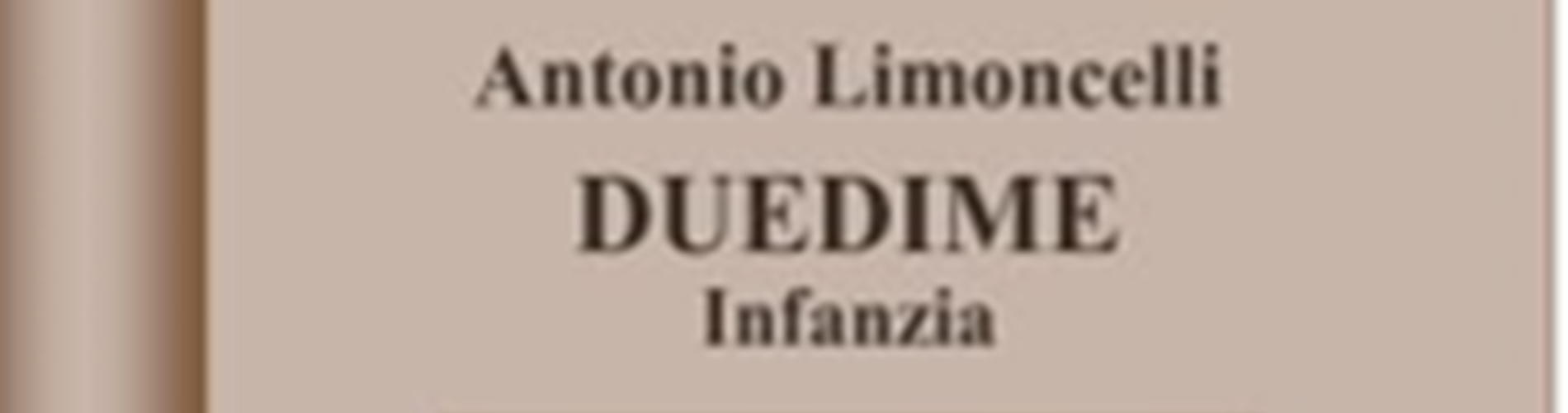 Presentazione del libro DUEDIME Infanzia di Antonio Limoncelli Presentazione del libro DUEDIME Infanzia di Antonio Limoncelli